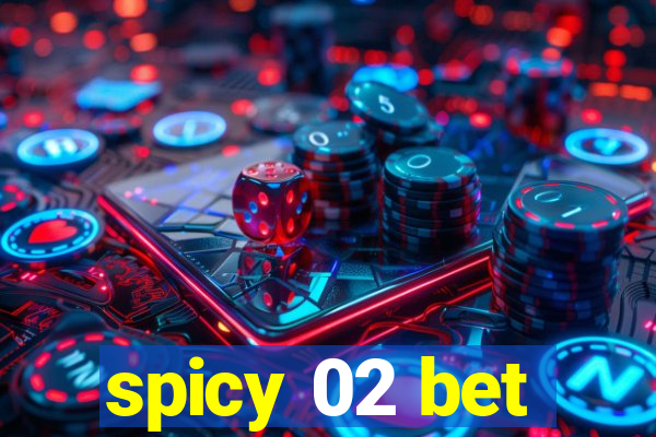 spicy 02 bet